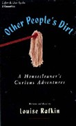 Other People's Dirt: A Housecleaner's Curious Adventures by Louise Rafkin